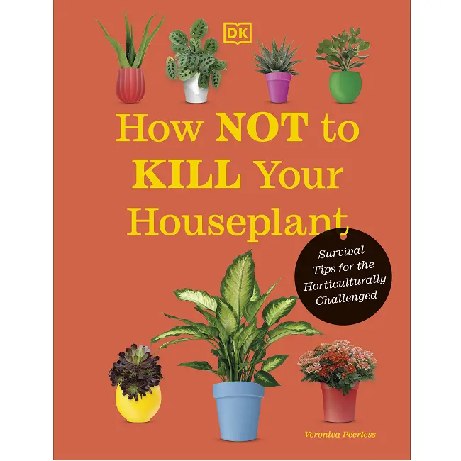 How Not To Kill Your Houseplant (New Edition): Practical Care Tips For Beginners 1